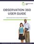 OBSERVATION 360 USER GUIDE. Fostering Teacher Growth to Advance Student Achievement