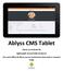 Ablyss CMS Tablet. Works on Android OS Lightweight and portable hardware Can work offline & allows you to synchronise when back in network range