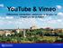 YouTube & Vimeo. Differences, similarities which one is for you or should you be on both?