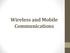 Wireless and Mobile Communications