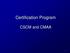 Certification Program. CSCM and CMAA