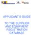 APPLICANT S GUIDE TO THE SUPPLIER AND EQUIPMENT REGISTRATION DATABASE