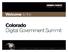 Colorado Digital Government Summit & Cyber Security Summit. September 18, 2007