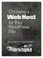 Web Host. Choosing a. for Your WordPress Site. What is web hosting, and why do you need it?