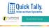Quick Tally. Interactive Systems. Quick Start Guide INSTRUCTIONAL, ASSESSMENT DELIVERY AND DATA COLLECTION SOLUTIONS