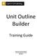 Unit Outline Builder. Training Guide