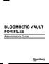 BLOOMBERG VAULT FOR FILES. Administrator s Guide