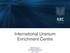International Uranium Enrichment Centre. Gleb Efremov Commercial Director JSC IUEC