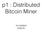 p1 : Distributed Bitcoin Miner /640 9/26/16