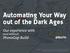 Automating Your Way out of the Dark Ages