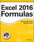 Excel 2016 Formulas. Michael Alexander Dick Kusleika