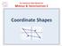 CO-ORDINATES AND GEOMETRY MODULE 6: INVESTIGATION 2. Coordinate Shapes