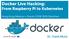 Docker Live Hacking: From Raspberry Pi to Kubernetes
