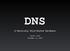 DNS. A Massively Distributed Database. Justin Scott December 12, 2018