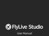 Preface. Thank you for downloading FlyLive Studio. Your interest in this app is appreciated I hope you enjoy using it!