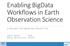 Enabling BigData Workflows in Earth Observation Science