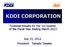 KDDI CORPORATION. Financial Results for the 1st Quarter of the Fiscal Year Ending March July 25, 2012 President Takashi Tanaka