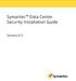 Symantec Data Center Security Installation Guide. Version 6.5