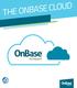TB+ 1.5 Billion+ The OnBase Cloud by Hyland 600,000,000+ content stored. pages stored