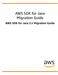 AWS SDK for Java Migration Guide. AWS SDK for Java 2.x Migration Guide