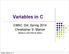 Variables in C. CMSC 104, Spring 2014 Christopher S. Marron. (thanks to John Park for slides) Tuesday, February 18, 14