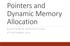 Pointers and Dynamic Memory Allocation