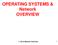 OPERATING SYSTEMS & Network OVERVIEW. 1: OS & Network Overview