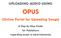 UPLOADING AUDIO USING OPUS. (Online Portal for Uploading Songs) A Step by Step Guide for Publishers regarding music in advertisements