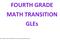 FOURTH GRADE MATH TRANSITION GLEs. Math, Grade 4, and Curriculum and Assessment Summary