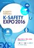 K-SAFETY EXPO Nov.16(Wed.)-18(Fri.) 2016 (Hall 1-3) Host. Organizer