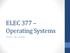 ELEC 377 Operating Systems. Week 4 Lab 2 Tutorial
