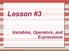 Lesson #3. Variables, Operators, and Expressions. 3. Variables, Operators and Expressions - Copyright Denis Hamelin - Ryerson University