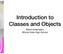 Introduction to Classes and Objects. David Greenstein Monta Vista High School