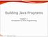 Building Java Programs. Chapter 1: Introduction to Java Programming