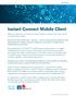 Data Sheet Instant Connect Mobile Client When your business is on the line, Instant Connect is here for your most critical communications needs. Welco