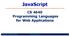 JavaScript CS 4640 Programming Languages for Web Applications
