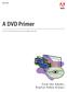 March A DVD Primer. From DV to DVD: Enriching the experience of high-quality video. from the Adobe Digital Video Group