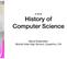 A Brief History of Computer Science. David Greenstein Monta Vista High School, Cupertino, CA