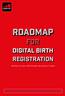 ROADMAP FOR DIGITAL BIRTH REGISTRATION. Identity for every child through the power of mobile
