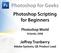 Photoshop for Geeks Photoshop Scripting for Beginners Photoshop World Orlando, 2008 Jeffrey Tranberry Adobe Systems, QE Product Lead