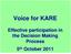 Voice for KARE. Effective participation in the Decision Making Process 5 th October 2011